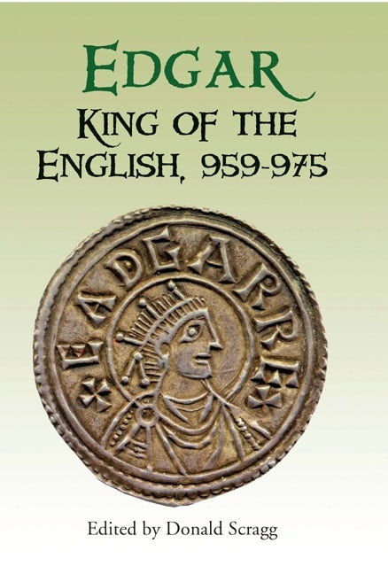 Book cover image for Edgar, King of the English, 959-975 ISBN: 9781843833994